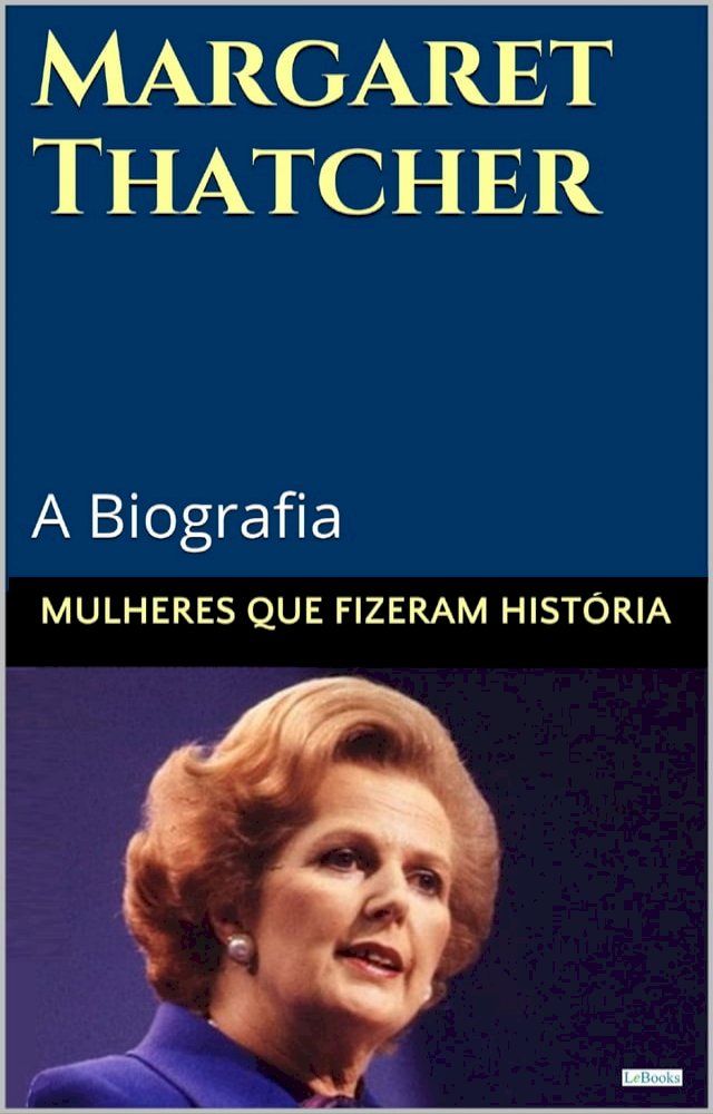  Margaret Thatcher: A Biografia(Kobo/電子書)