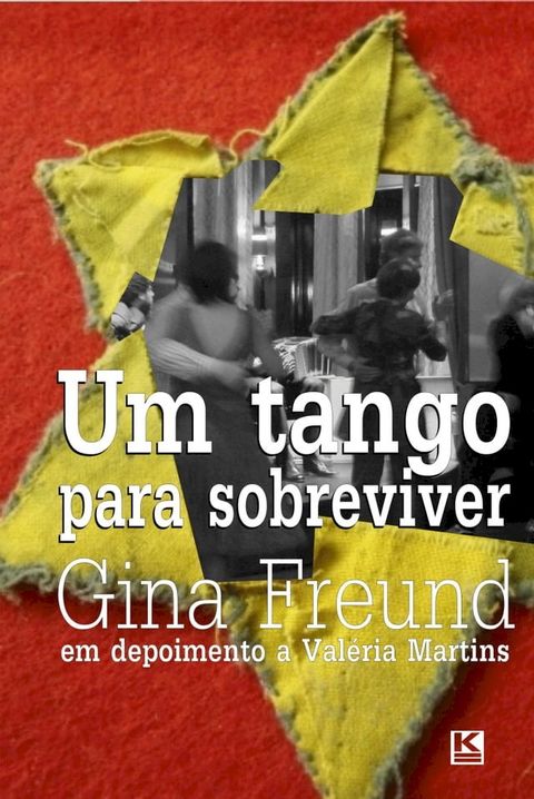 Um tango para sobreviver - a história real de Gina Freund, sobrevivente do holocausto(Kobo/電子書)