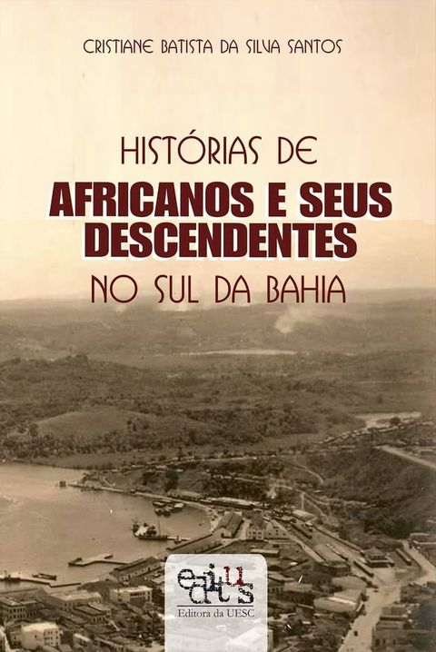 Hist&oacute;rias de africanos e seus descendentes no sul da Bahia(Kobo/電子書)