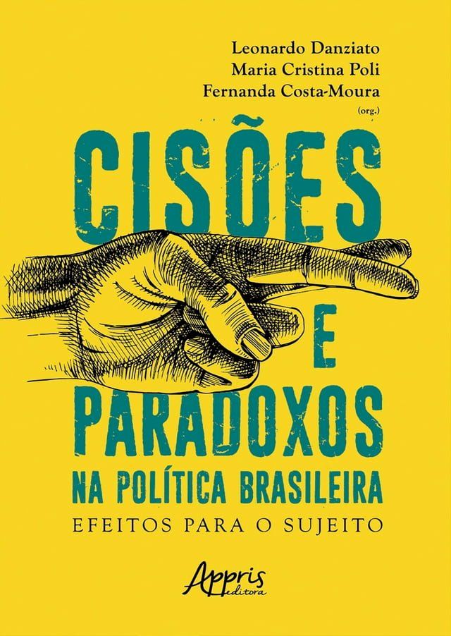  Cis&otilde;es e Paradoxos na Pol&iacute;tica Brasileira: Efeitos para o Sujeito(Kobo/電子書)