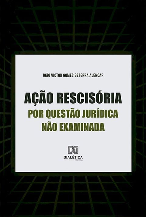 A&ccedil;&atilde;o rescis&oacute;ria por quest&atilde;o jur&iacute;dica n&atilde;o examinada(Kobo/電子書)