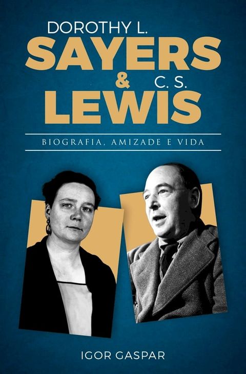 Dorothy L. Sayers & C. S. Lewis — Biografia, amizade e vida(Kobo/電子書)