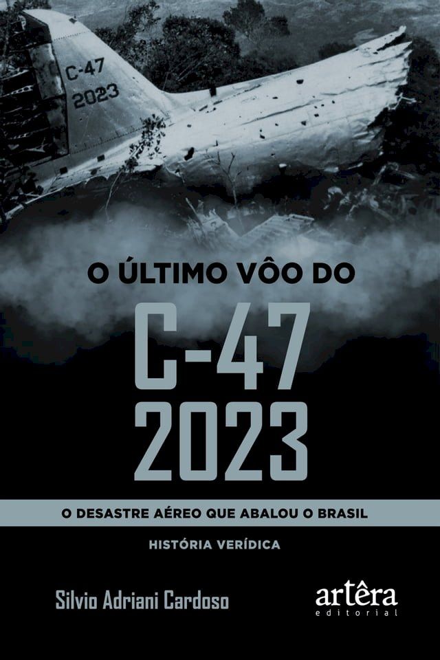  O Último Voo do C-47 2023: O Desastre Aéreo que Abalou o Brasil(Kobo/電子書)