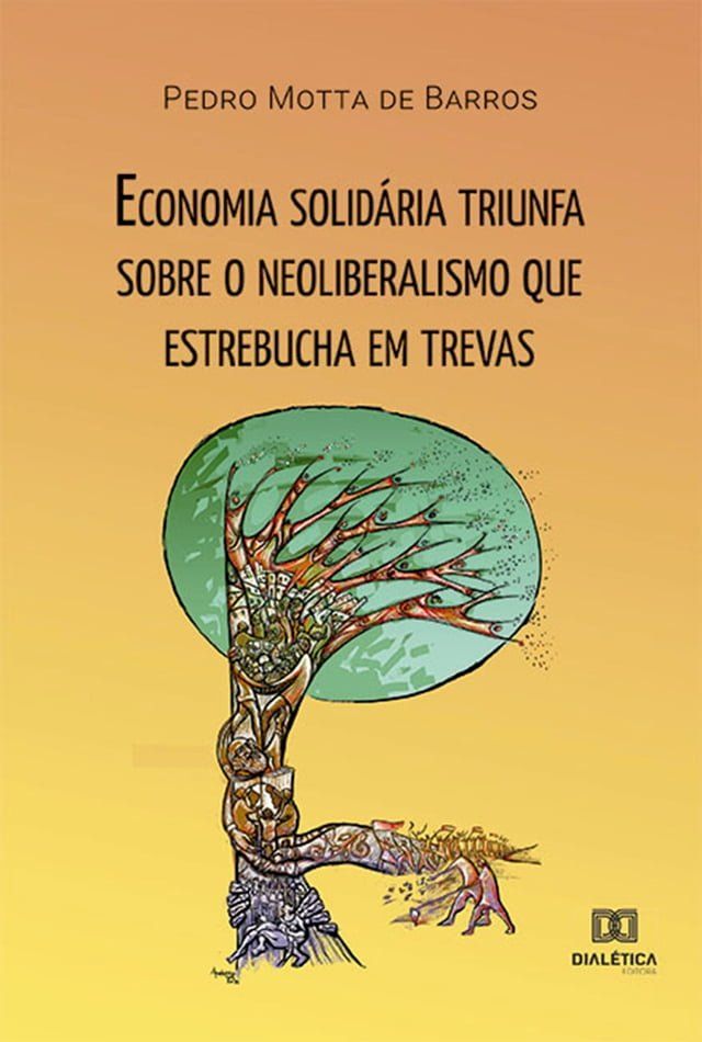  Economia solidária triunfa sobre o neoliberalismo que estrebucha em trevas(Kobo/電子書)