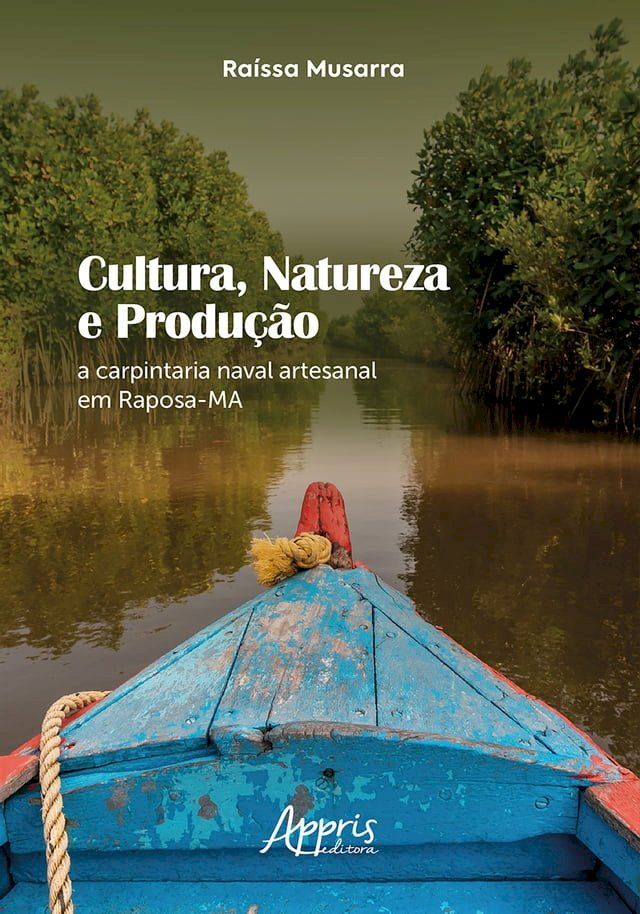  Cultura, Natureza e Produ&ccedil;&atilde;o: A Carpintaria Naval Artesanal em Raposa-MA(Kobo/電子書)