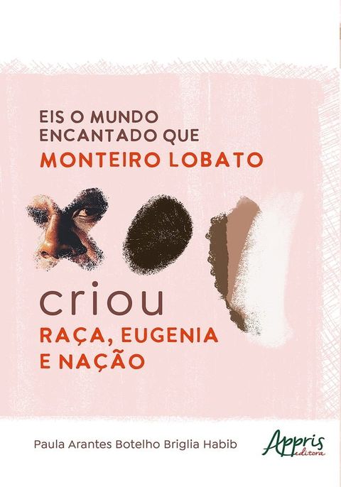 Eis o Mundo Encantado que Monteiro Lobato Criou: Ra&ccedil;a, Eugenia e Na&ccedil;&atilde;o(Kobo/電子書)