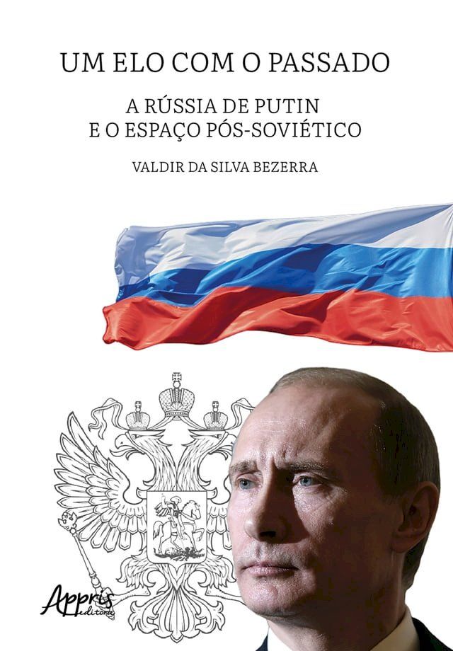  Um Elo com o Passado: A Rússia de Putin e o Espaço Pós-Soviético(Kobo/電子書)