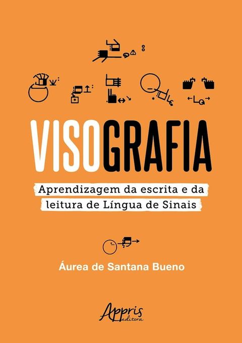 VisoGrafia: Aprendizagem da Escrita e da Leitura de L&iacute;ngua de Sinais(Kobo/電子書)