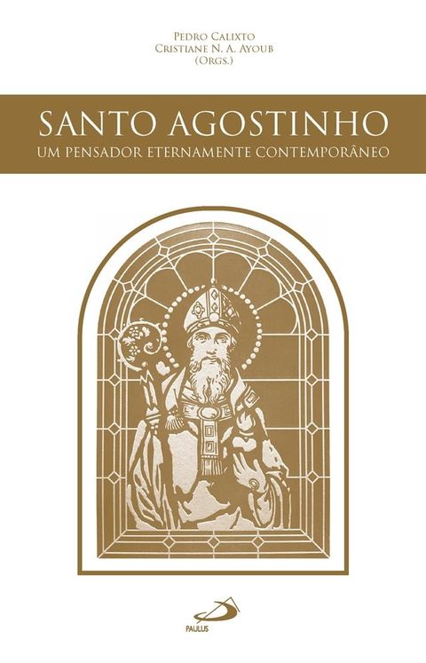 Santo Agostinho, Um pensador Eternamente Contempor&acirc;neo(Kobo/電子書)