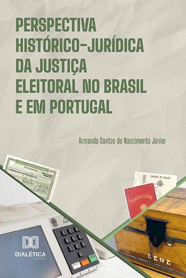  Perspectiva histórico-jurídica da justiça eleitoral no Brasil e em Portugal(Kobo/電子書)