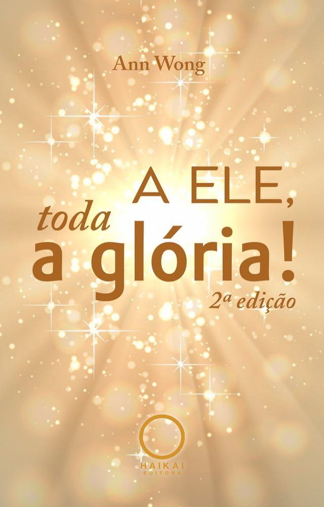  A Ele, toda a gl&oacute;ria! - 2&ordf; edi&ccedil;&atilde;o(Kobo/電子書)