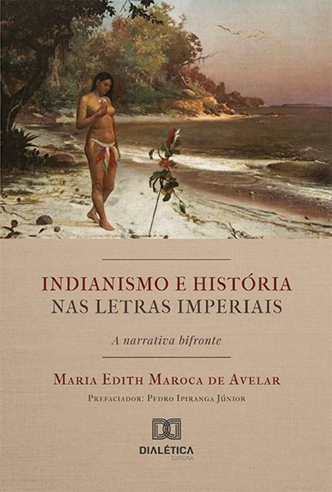 Indianismo e hist&oacute;ria nas letras imperiais(Kobo/電子書)