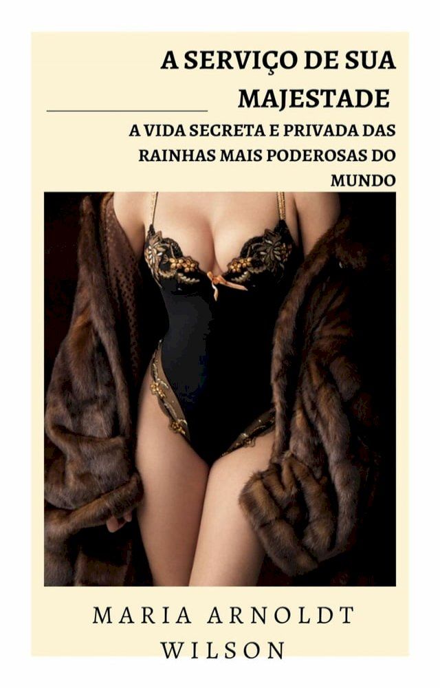  A serviço de Sua Majestade: a vida secreta e privada das rainhas mais poderosas do mundo(Kobo/電子書)