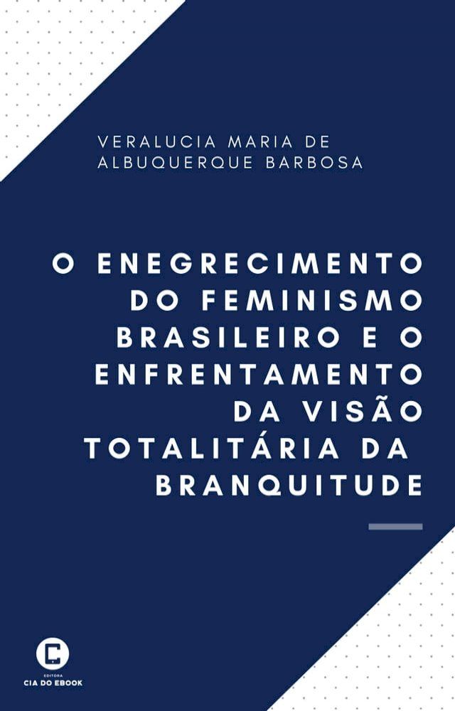  O enegrecimento do feminismo brasileiro e o enfrentamento da vis&atilde;o totalit&aacute;ria da branquitude(Kobo/電子書)