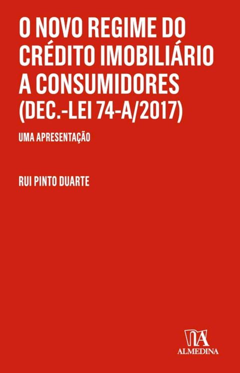 O Novo Regime do Crédito Imobiliário a Consumidores (Dec.-Lei 74-A/2017) - Uma Apresentação(Kobo/電子書)