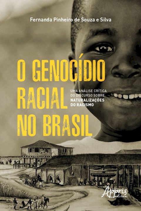 O Genocídio Racial no Brasil: Uma Análise Crítica do Discurso sobre Naturalizações do Racismo(Kobo/電子書)