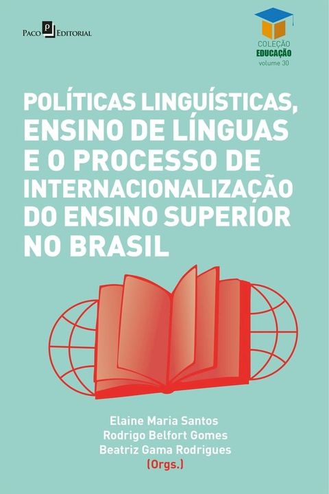 Pol&iacute;ticas lingu&iacute;sticas, ensino de l&iacute;nguas e o processo de internacionaliza&ccedil;&atilde;o do ensino superior no Brasil(Kobo/電子書)