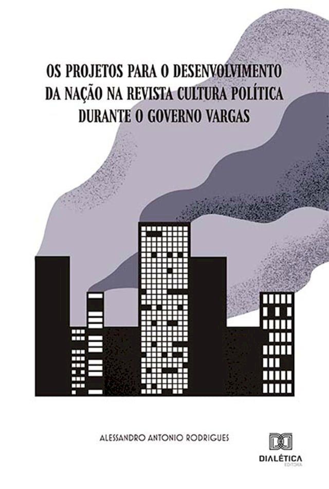  Os projetos para o desenvolvimento da Nação na Revista Cultura Política durante o governo Vargas(Kobo/電子書)