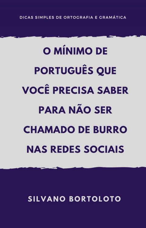 O m&iacute;nimo de portugu&ecirc;s que voc&ecirc; precisa saber para n&atilde;o ser chamado de burro nas redes sociais(Kobo/電子書)