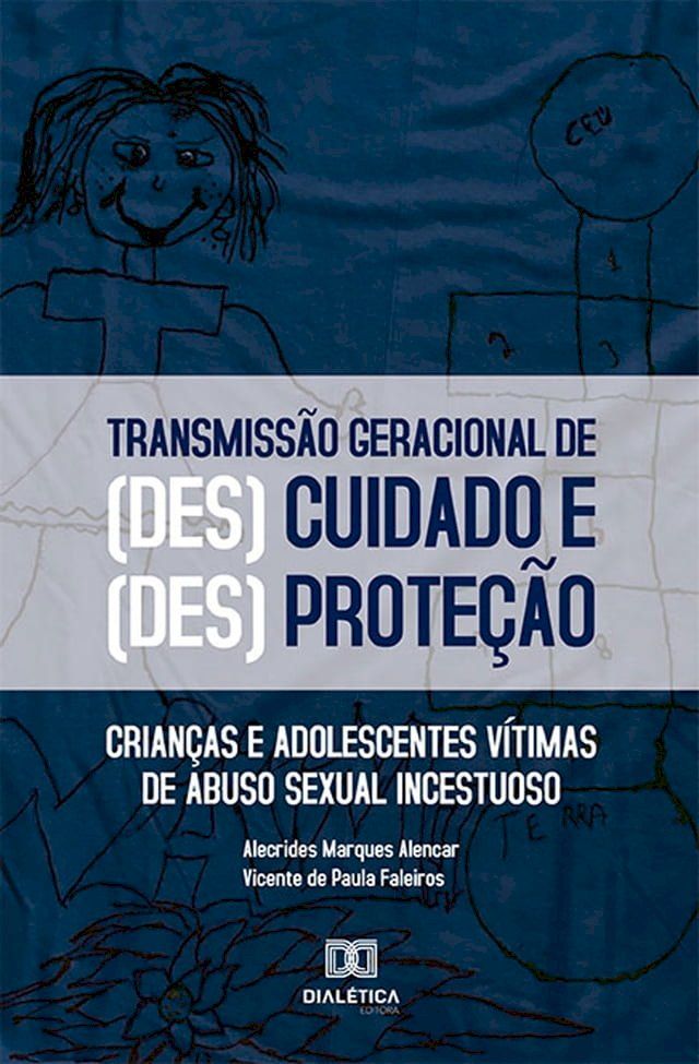  O processo de transmissão geracional das formas de (des)cuidado e (des)proteção(Kobo/電子書)