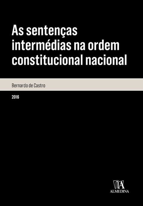 As senten&ccedil;as interm&eacute;dias na ordem constitucional nacional - An&aacute;lise da sua legitimidade &agrave; luz do pri(Kobo/電子書)