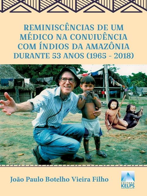 Reminiscências de um médico na convivência com índios da Amazônia durante 53 anos (1965 - 2018)(Kobo/電子書)