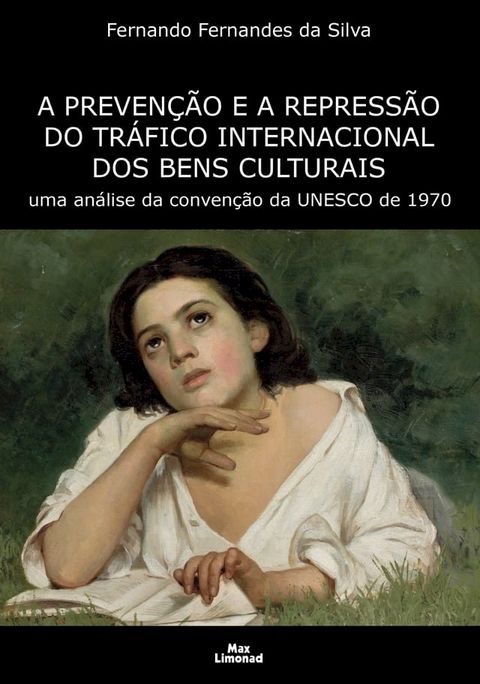 A Preven&ccedil;&atilde;o e a Repress&atilde;o do Tr&aacute;fico Internacional dos Bens Culturais(Kobo/電子書)