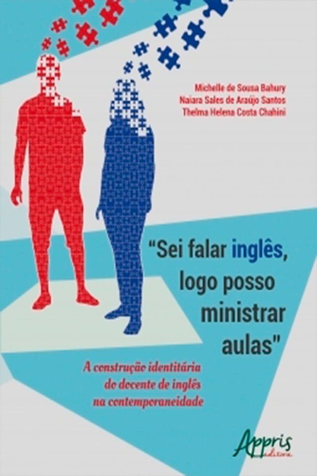  "Sei Falar Inglês, Logo Posso Ministrar Aulas": A Construção Identitária do Docente de Inglês na Contemporaneidade(Kobo/電子書)