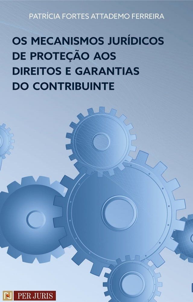  Os mecanismos jur&iacute;dicos de prote&ccedil;&atilde;o aos direitos e garantias do contribuinte(Kobo/電子書)