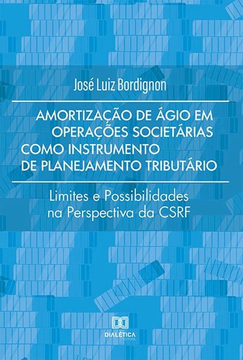 Amortiza&ccedil;&atilde;o de &Aacute;gio em Opera&ccedil;&otilde;es Societ&aacute;rias como Instrumento de Planejamento Tribut&aacute;rio(Kobo/電子書)