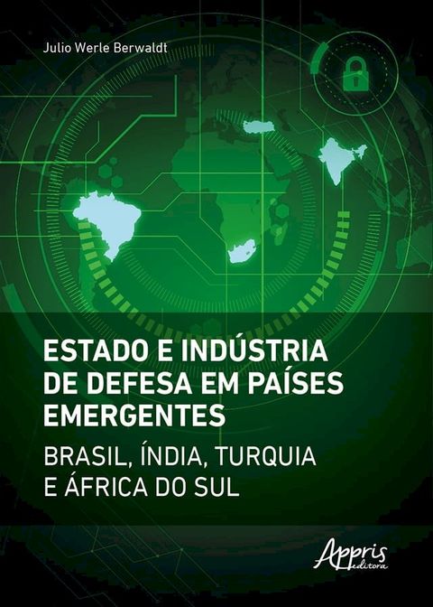 Estado e Indústria de Defesa em Países Emergentes: Brasil, Índia, Turquia e África do Sul(Kobo/電子書)