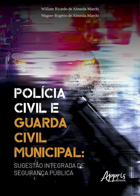 Pol&iacute;cia Civil e Guarda Civil Municipal: Sugest&atilde;o Integrada de Seguran&ccedil;a P&uacute;blica(Kobo/電子書)