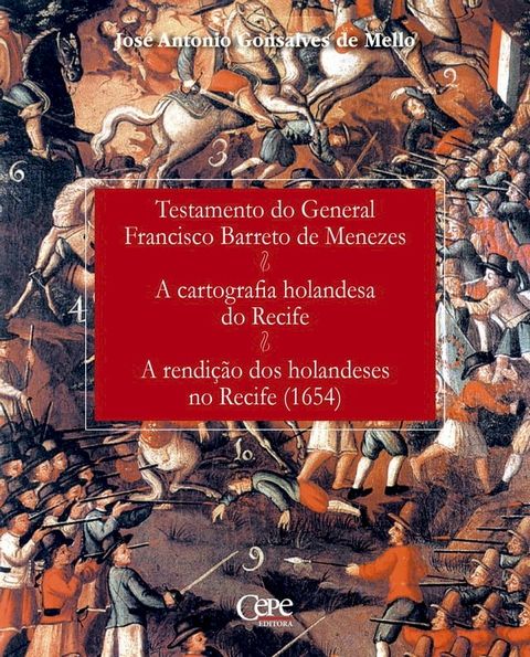 Testamento do General Francisco Barreto de Menezes; A cartografia holandesa do Recife; A rendição dos holandeses no Recife: (1654)(Kobo/電子書)