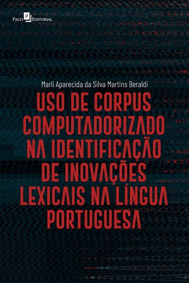  Uso de corpus computadorizado na identifica&ccedil;&atilde;o de inova&ccedil;&otilde;es lexicais na l&iacute;ngua portuguesa(Kobo/電子書)