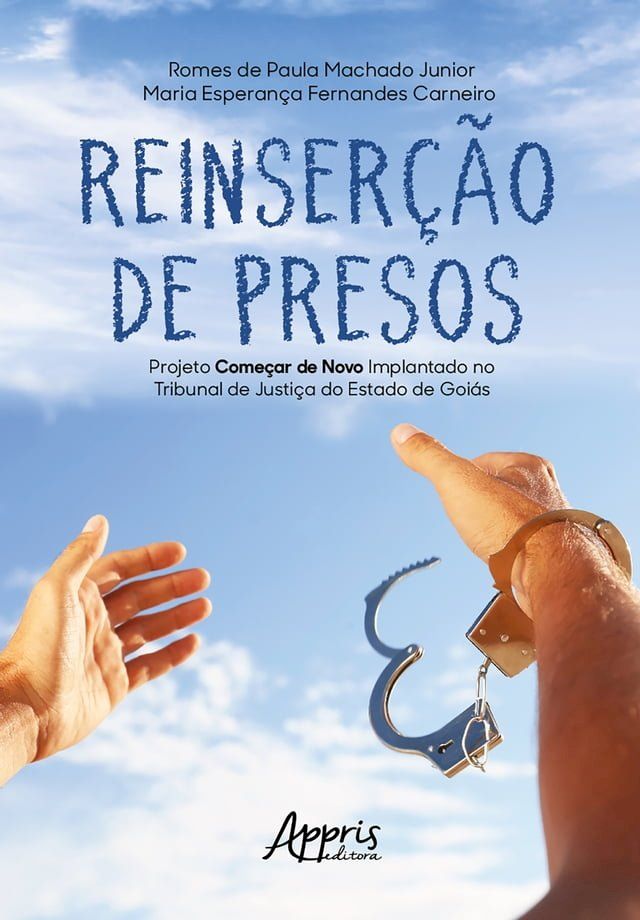  Reinserção de Presos: Projeto Começar de Novo implantado no Tribunal de Justiça do Estado de Goiás(Kobo/電子書)