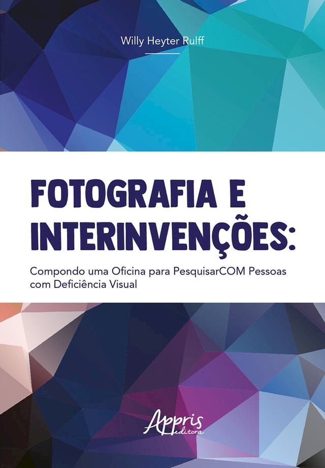  Fotografia e Interinvenções: Compondo uma Oficina para PesquisarCOM com Pessoas com Deficiência Visual(Kobo/電子書)