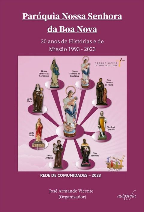 Paróquia Nossa Senhora da Boa Nova: 30 anos de Histórias e de Missão 1993-2023(Kobo/電子書)