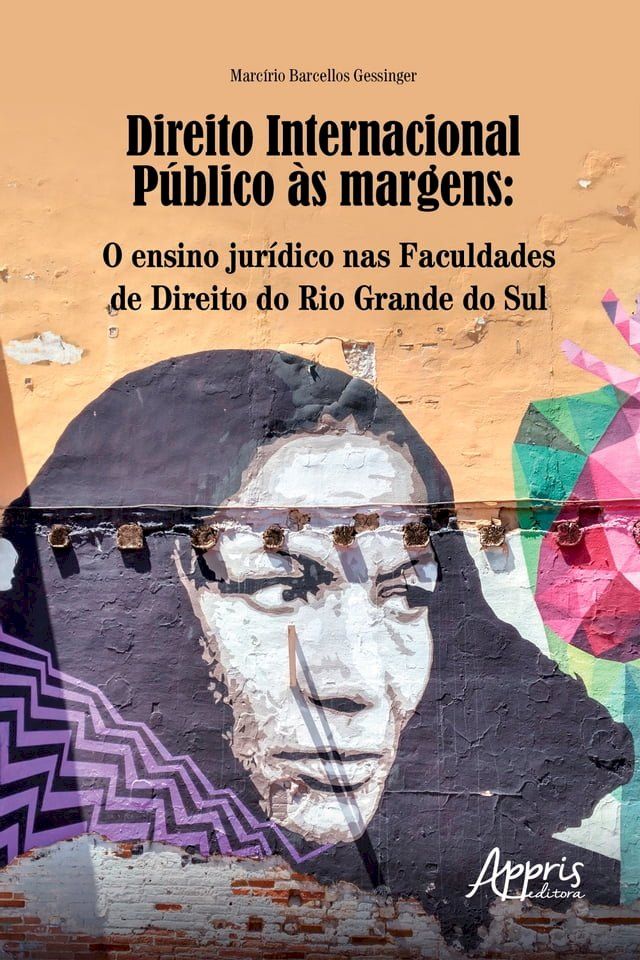  Direito Internacional Público às Margens: O Ensino Jurídico nas Faculdades de Direito do Rio Grande do Sul(Kobo/電子書)