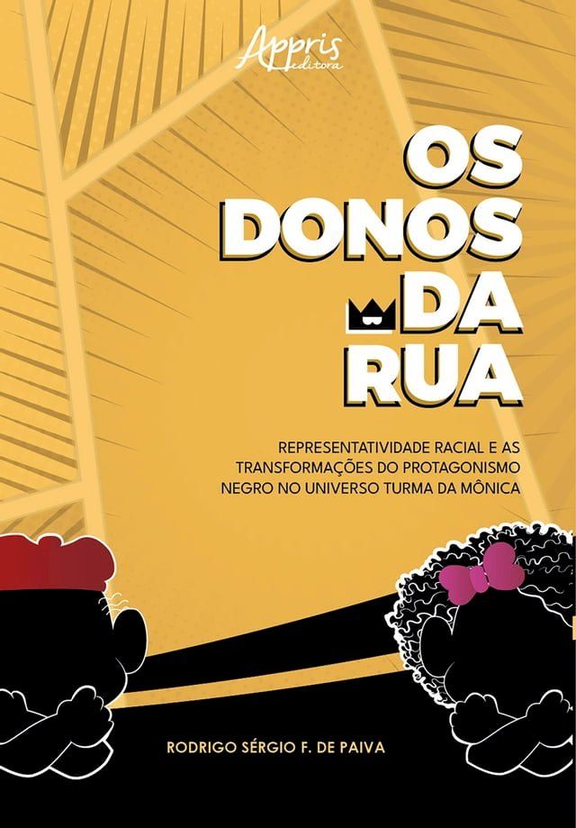  Os Donos da Rua: Representatividade Racial e as Transforma&ccedil;&otilde;es do Protagonismo Negro no Universo Turma da M&ocirc;nica(Kobo/電子書)