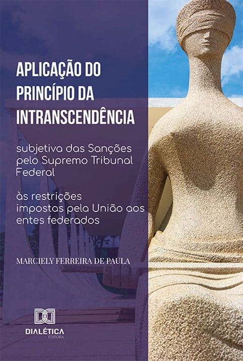 Aplicação do Princípio da Intranscendência Subjetiva das Sanções pelo Supremo Tribunal Federal às restrições impostas pela União aos entes federados(Kobo/電子書)