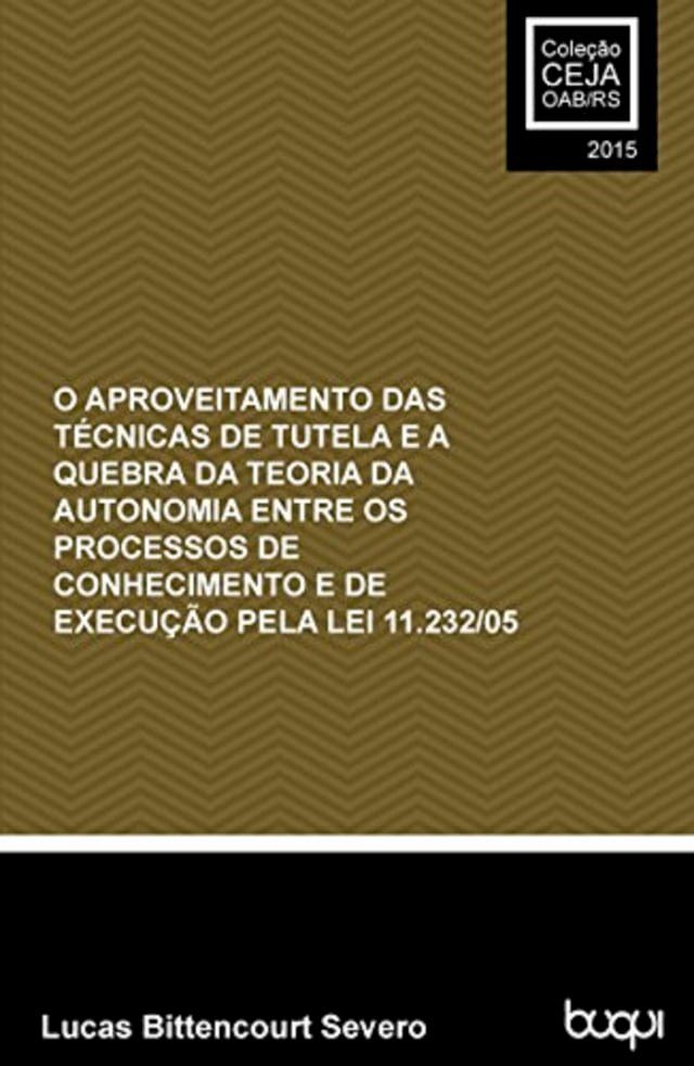  Lei 11.232/05 O aproveitamento das técnicas de tutela e a quebra da teoria da autonomia entre...(Kobo/電子書)