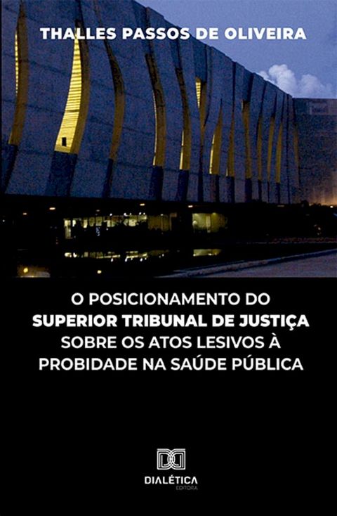 O posicionamento do Superior Tribunal de Justi&ccedil;a sobre os atos lesivos &agrave; probidade na sa&uacute;de p&uacute;blica(Kobo/電子書)