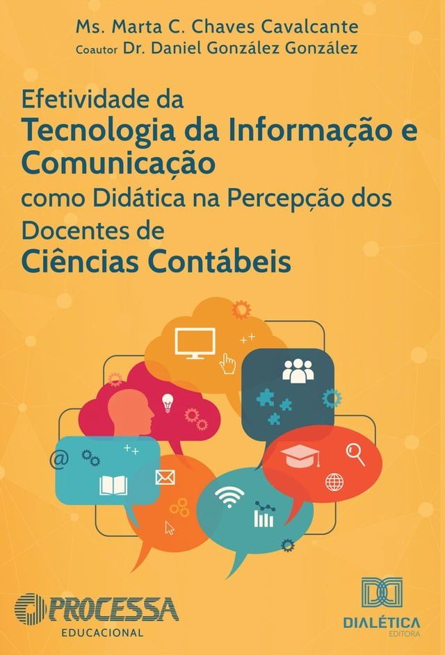  Efetividade da Tecnologia da Informa&ccedil;&atilde;o e Comunica&ccedil;&atilde;o como did&aacute;tica na percep&ccedil;&atilde;o dos docentes de Ci&ecirc;ncias Cont&aacute;beis(Kobo/電子書)