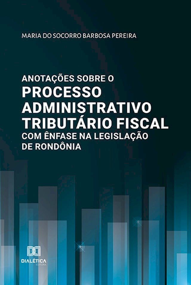  Anotações sobre o processo administrativo tributário fiscal com ênfase na legislação de Rondônia(Kobo/電子書)