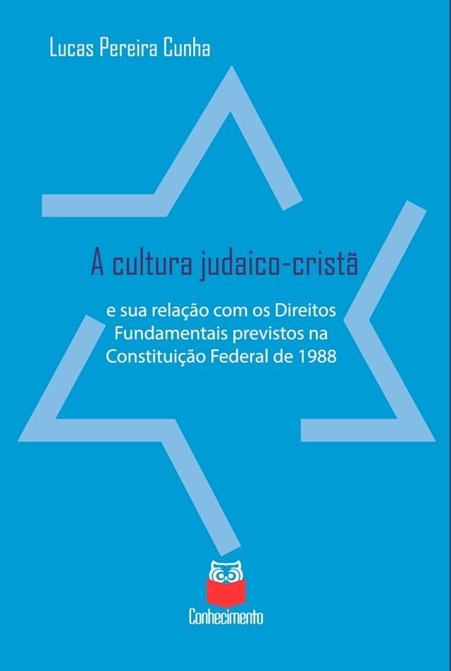  A cultura judaico-crist&atilde; e sua rela&ccedil;&atilde;o com os Direitos Fundamentais previstos na Constitui&ccedil;&atilde;o Federal de 1988(Kobo/電子書)