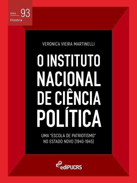 O Instituto Nacional de Ciência Política (INCP): uma "Escola de Patriotismo" no Estado Novo (1940-1945)(Kobo/電子書)