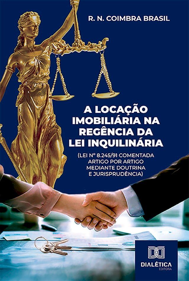  A locação imobiliária na regência da Lei Inquilinária (Lei nº 8.245/91 comentada artigo por artigo mediante doutrina e jurisprudência)(Kobo/電子書)