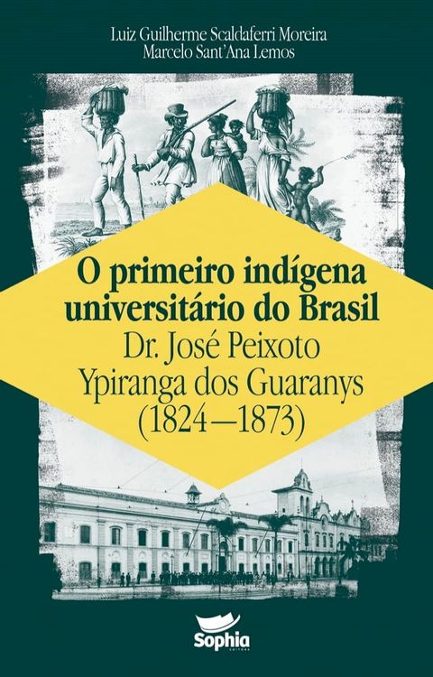 O primeiro indígena universitário do Brasil — Dr. José Peixoto Ypiranga dos Guaranys (1824-1873)(Kobo/電子書)