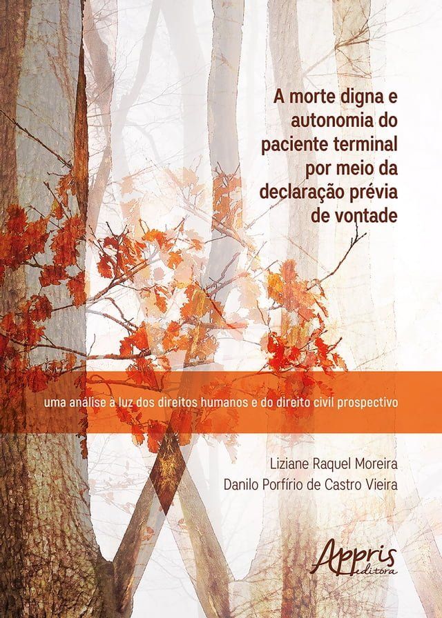  A Morte Digna e Autonomia do Paciente Terminal por Meio da Declara&ccedil;&atilde;o Pr&eacute;via de Vontade: Uma An&aacute;lise &agrave; Luz dos Direitos Humanos e do Direito Civil Prospectivo(Kobo/電子書)