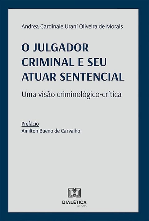 O julgador criminal e seu atuar sentencial: uma visão criminológico-crítica(Kobo/電子書)